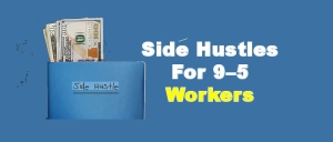 Side Hustles For 9-5 Workers