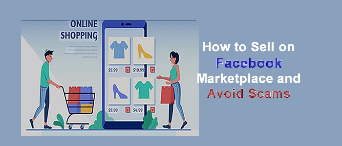 How To Sell on Facebook Market Place and Avoid Scams