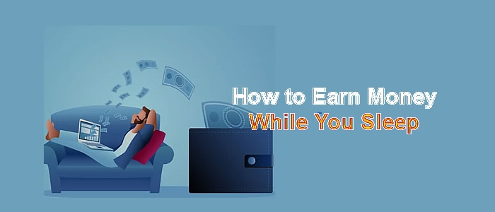 How To Earn Money While You Sleep