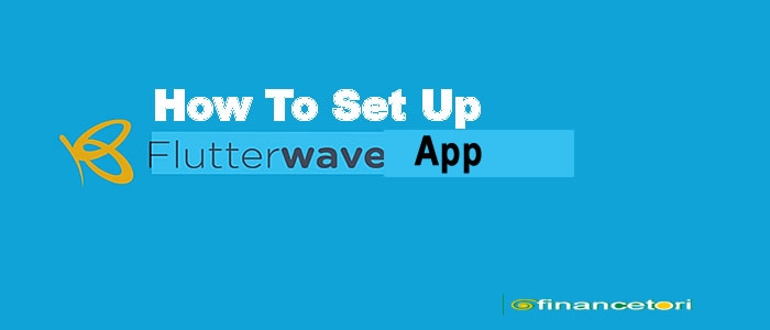 How to Set Up Flutterwave App | Financetori