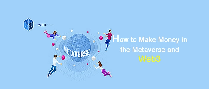 How to Make Money in the Metaverse and Web3