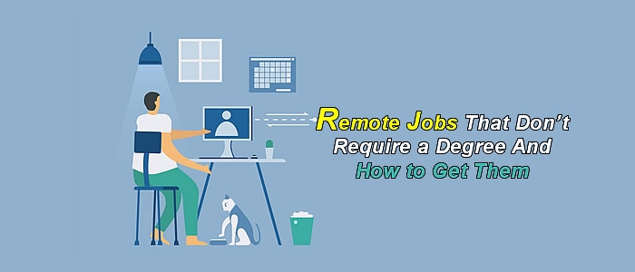 Remote Jobs That Don't Require a Degree (And How to Get Them)